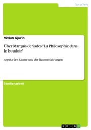 Über Marquis de Sades 'La Philosophie dans le boudoir' Vivian Gjurin