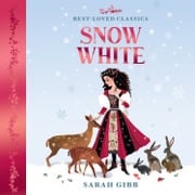 Snow White: A beautifully illustrated, magical retelling of one of the most beloved children’s fairy tales. (Best-Loved Classics) Sarah Gibb