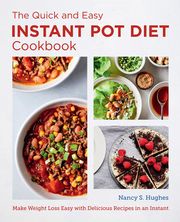 The Quick and Easy Instant Pot Diet Cookbook Nancy S. Hughes