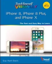 Teach Yourself VISUALLY iPhone 8, iPhone 8 Plus, and iPhone X Guy Hart-Davis