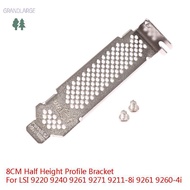 [GLG]8CM Half Height Profile Bracket For LSI 9220 9240 9261 9271 9211-8i 9261 9260-4i MY