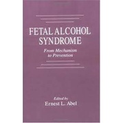 Fetal Alcohol Syndrome : From Mechanism to Prevention (1996)