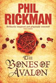 The Bones of Avalon Phil Rickman