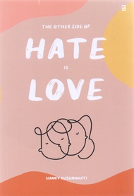THE OTHER SIDE OF HATE IS LOVE