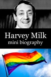 Harvey Milk Mini Biography eBios