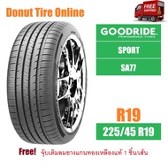 GOODRIDE  SPORT  รุ่น SA77  ขนาด 225/45 R19  จำนวน 1 เส้น  =ยางใหม่เพิ่งผลิต= ยางรถยนต์ เก๋ง ขอบ19 <