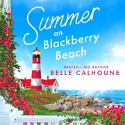 Summer on Blackberry Beach Belle Calhoune