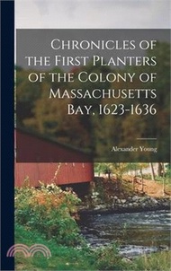151788.Chronicles of the First Planters of the Colony of Massachusetts Bay, 1623-1636
