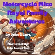 Motorcycle Mice Royal Family Adventures. John C Burt