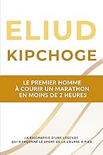 Eliud Kipchoge - Le premier homme à courir un marathon en moins de 2 heures: La biographie d'une lég