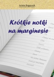 Krótkie notki na marginesie Ariana Bogajczyk