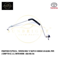 TOYOTA VIOS '17 NCP151 DENSO 5/8 ALUM. PIPE ( COMP TO CC ) ( L ) WITH HOOK - AAA-ML136 / AM=HS-4331.