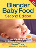 Blender Baby Food: Over 150 Recipes for Healthy Homemade Meals