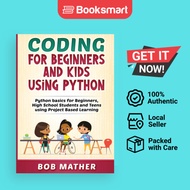 Coding for Beginners and Kids Using Python by Bob Mather (Author) - 9781922462480
