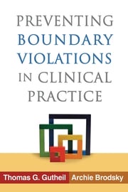 Preventing Boundary Violations in Clinical Practice Thomas G. Gutheil, MD