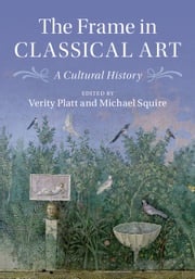 The Frame in Classical Art Verity Platt