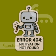Error 404 Motivation Not Found - Vinyl Waterproof Sticker by EctoMesh