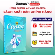 Sách Ứng Dụng AI vào Canva X3 Hiệu Suất Làm Việc Tặng Video Hướng Dẫn Xuất Bản Chính Hãng