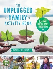 The Unplugged Family Activity Book Rachel Jepson Wolf
