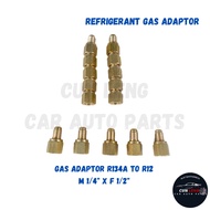 Gas Adaptor (R134a to R12) (M 1/4” x F 1/2”) For R134a Refrigerant Gas For Car Aircond / Household
