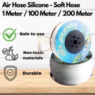 Air Hose Silicone - Soft Hose - Aquarium Soft Hose - 1 Meter / 100 Meter / 200 Meter - 软喉 - 不容易坏和硬