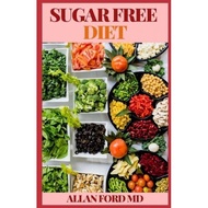 sugar free diet the ultimate diet plan to flatten your belly crush cravings and help live an healthy lifestyle Ford, Allan