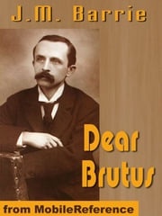 Dear Brutus (Mobi Classics) J.M. Barrie