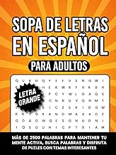 Sopa de Letras en Español para Adultos Letra Grande: Más de 2500 Palabras para Mantener tu Mente Act