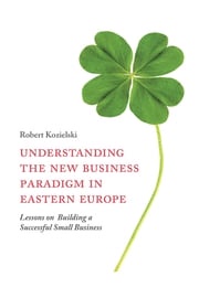 Understanding the New Business Paradigm in Eastern Europe Robert Kozielski