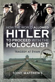280511.How the World Allowed Hitler to Proceed with the Holocaust: Tragedy at Evian