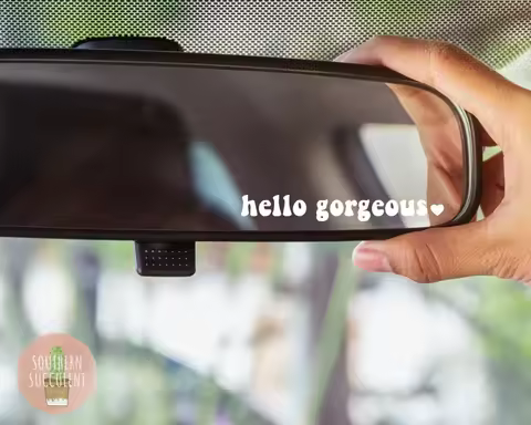 For Car Mirror Decal Drive Safe You Look Good - Hello Gorgeous Hey Sticker
