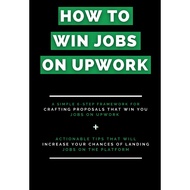 How to win jobs on upwork ( a simple 6 step framwork for crafting proposals ) | Buku digital + Free 
