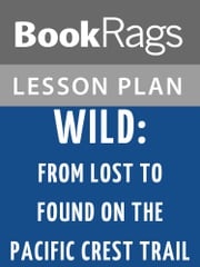 Wild: From Lost to Found on the Pacific Crest Trail Lesson Plans BookRags