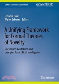 9477.A Unifying Framework for Formal Theories of Novelty: Discussions, Guidelines, and Examples for Artificial Intelligence