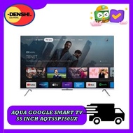 TV AQUA AQT55P750UX 4K UHD ANDROID SMART TV 55 Inch 55P750UX AQT55P750