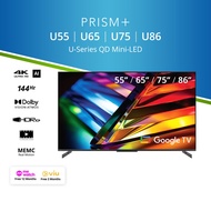 PRISM+ U-Series 55 / 65 / 75 / 86 inch QD Mini-LED | Google TV |4K UHD Quantum Dot Mini-LED panel