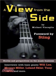 23289.A View from the Side ─ Stories and Perspectives on the Music Business: Interviews With Bass Giants Will Lee, Marcus Miller, Leland Sklar, Tony Levin, and More