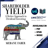 Shareholder Yield: A Better Approach to Dividend Investing - Mebane T. Faber
