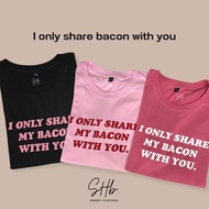 sherbettee|เสื้อยืดลาย i only share my bacon with you