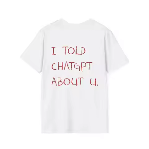 Y2k Tops I Told ChatGPT about You T-Shirt Funny AI Meme Tech Humor Gift Streetwear High-quality Crew