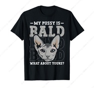 Funny Cat Meme My Pussy Bald Adult Humor Dirty Joke Sphynx T-Shirt
