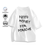 NEED MONEY FOR PORSCHE 100% Cotton T-Shirt S-3XL