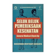 Health Check Up Selection (General Medical Check Up); How to Produce Results - Dr. R. Darmanto Djojo