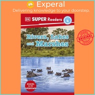 [100% Original Books] - DK Super Readers Level 4 Rivers, Lakes and Marshes by DK (UK edition, paperb