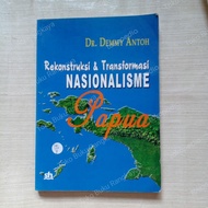 Rekonstruksi&Transformasi Nasionalisme Papua oleh DR.Demmy Antoh