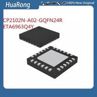 5 Pieces/Batch CP2102N-A02-GQFN24R CP2102N-A02-GQFN24 CP2102N ETA6963Q4Y ETA6963 QFN24