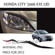 HONDA CITY '2006 EYE LID PU BODYKIT