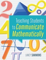 Teaching Students to Communicate Mathematically Laney Sammons