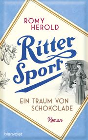 Ritter Sport - Ein Traum von Schokolade Romy Herold