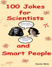 100 Jokes for Scientists and Smart People Hector Melo